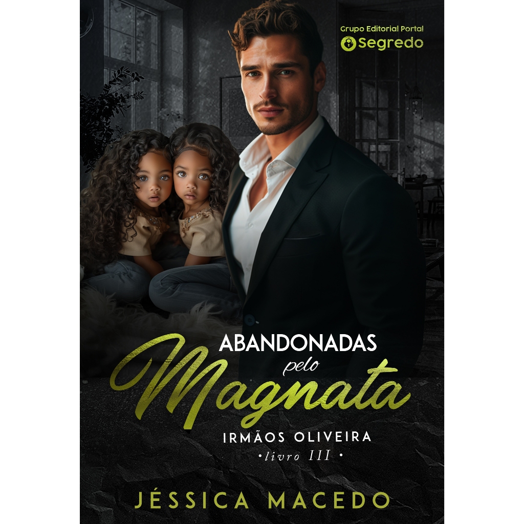 Abandonadas pelo Magnata (Irmãos Oliveira Livro 3)