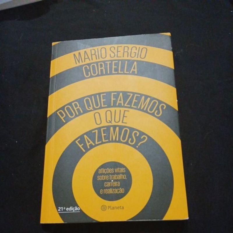 Mario Sergio Cortella - Por que Fazemos o que Fazemos? (livro usado/ver descrição)