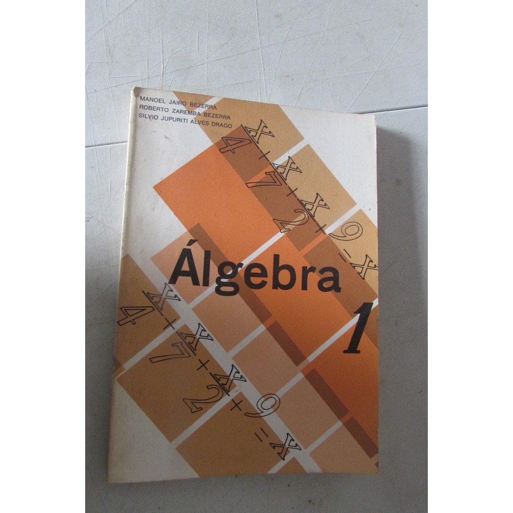 Álgebra 1 – com gabarito Autor: Manoel Jairo Bezerra, Roberto Zaremba Bezerra e Silvio Jupuriti Alves Brago