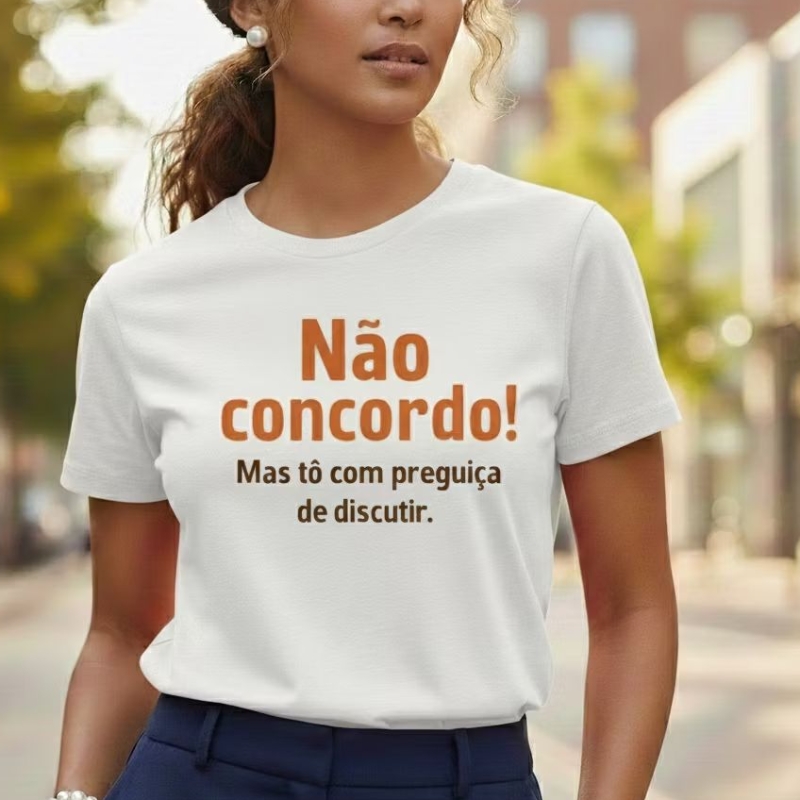 Camiseta Baby Look Feminina Estampada Não concordo Mas tô com preguiça de discutir em Oferta na Shopee