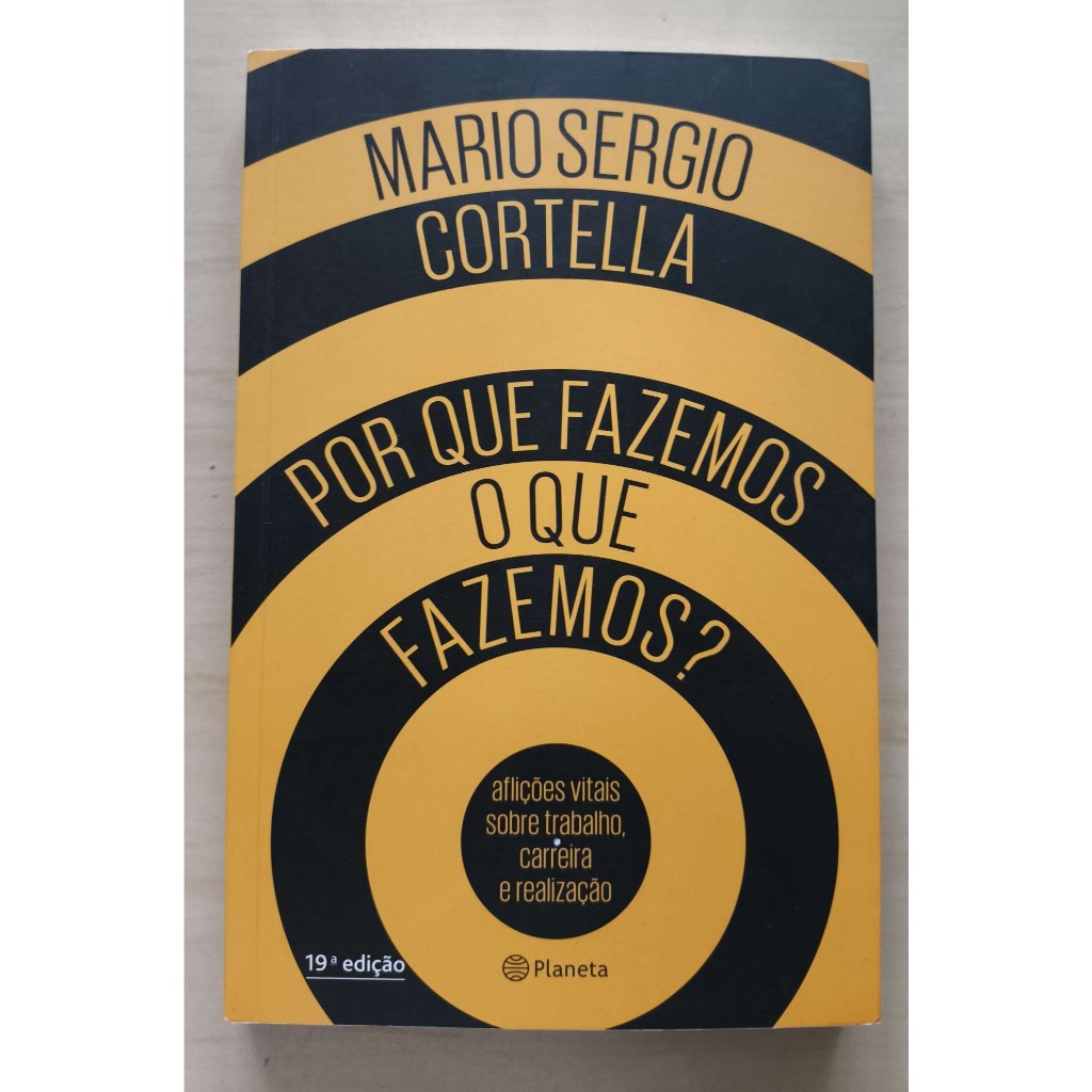 Por Que Fazemos o Que Fazemos ? / Mario Sergio Cortella LIVRO USADO