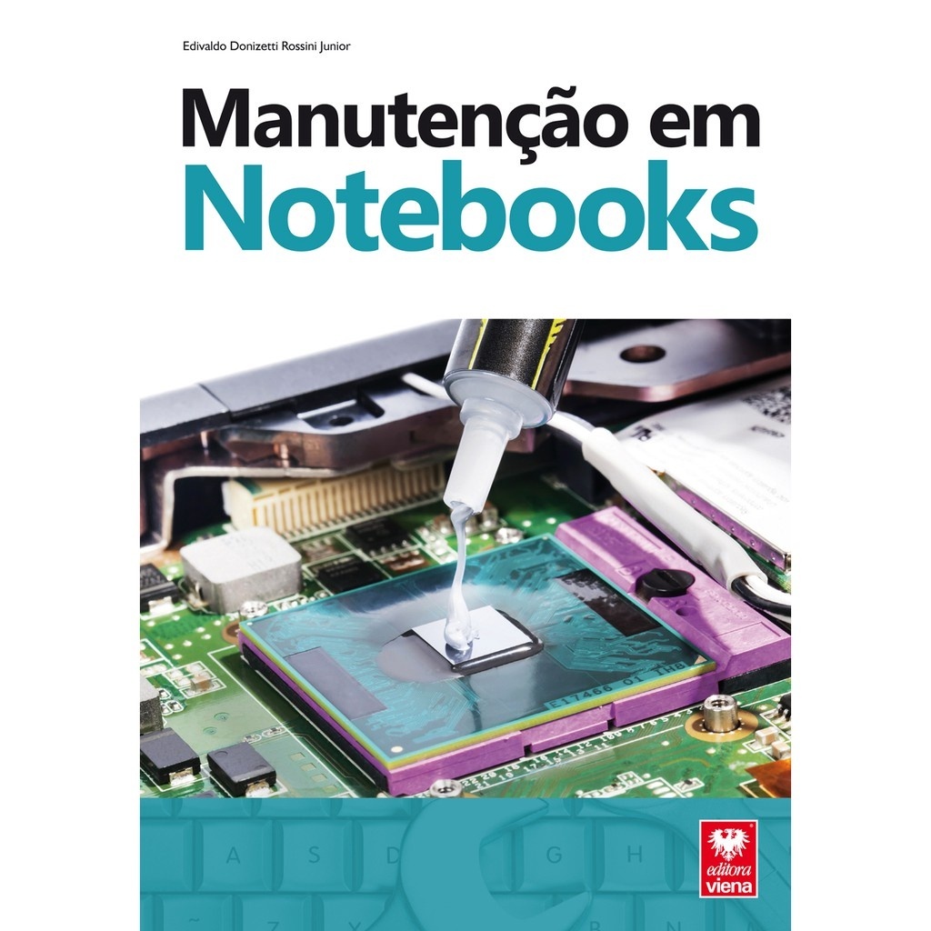 Livro Manutenção em Notebooks um guia completo e ilustrado voltado para profissionais e estudantes