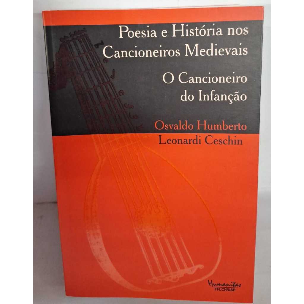 Livro Poesia e História nos Cancioneiros Medievis   O Cancioneiro do Infanção  Autor: Osvaldo Humberto Leonardi