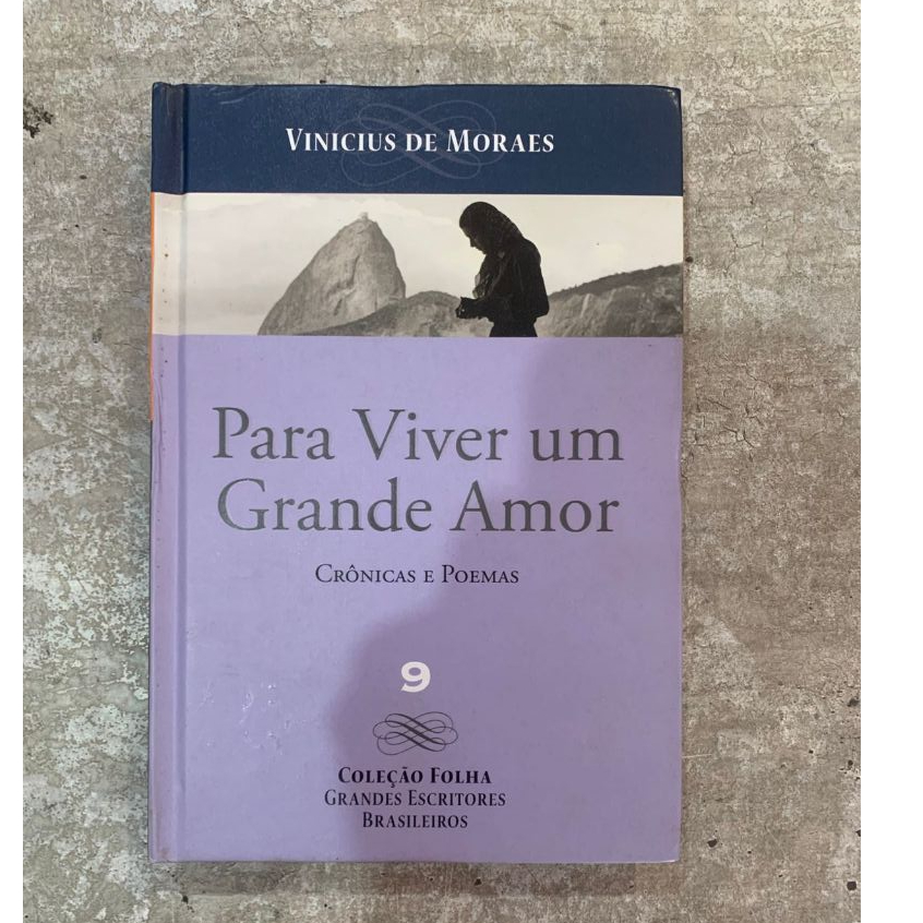 Para Viver um Grande Amor: Crônicas e Poemas (Coleção Folha Grandes Escritores Brasileiros Vol.9) - Vinicius de Moraes