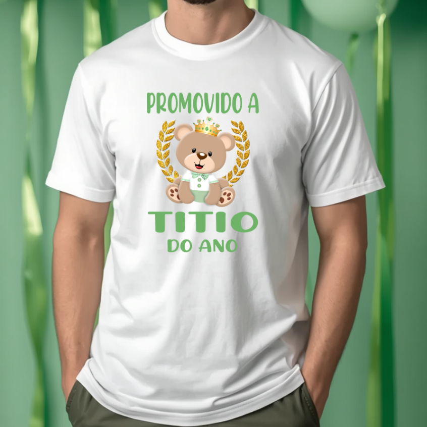 Camiseta Adulto PROMOVIDO A TITIO DO ANO Ursinho Príncipe Realeza Verde - Chá de bebê ZLprint