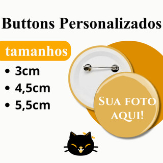 Buttons personalizados 3cm/4,5cm/5,5cm pin broche botton personalizado do seu jeito