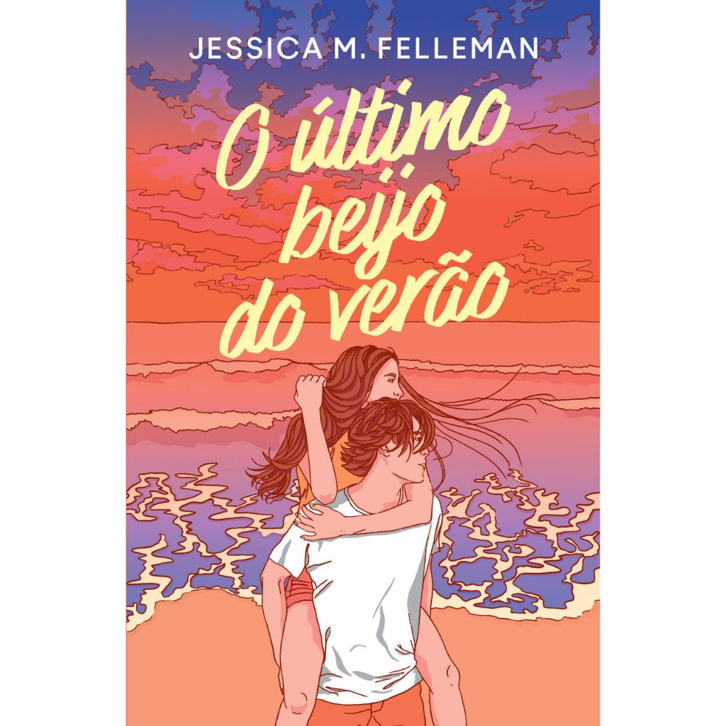 O Último beijo do verão, por Jessica M. Felleman - Intrínseca