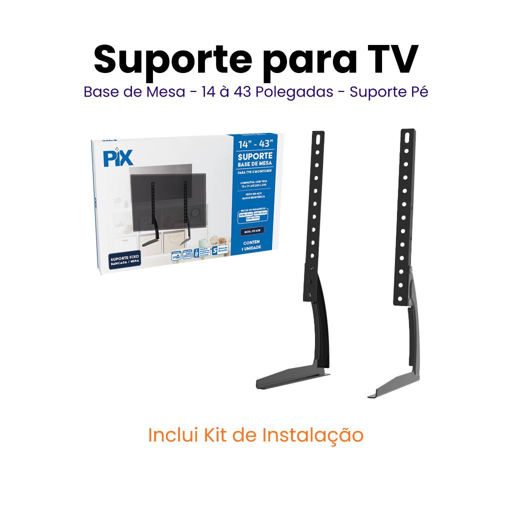 Suporte TV 19 a 43 Polegadas /  Base de Mesa / Suporte pé / Modelo PX-43B