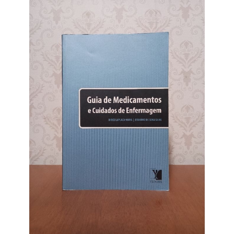 Livro Guia de Medicamentos e Cuidados de Enfermagem - Dirce Laplaca Viana & Evandro de Sena Silva
