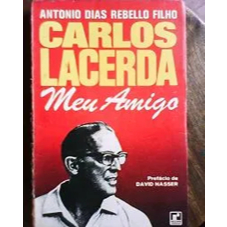 Carlos Lacerda Meu Amigo.