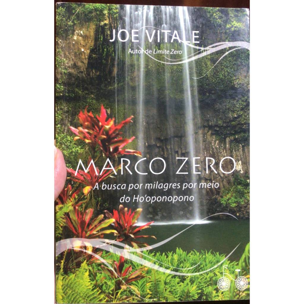 MARCO ZERO - A BUSCA POR MILAGRES POR MEIO DO HO'OPONOPONO - JOE VITALE