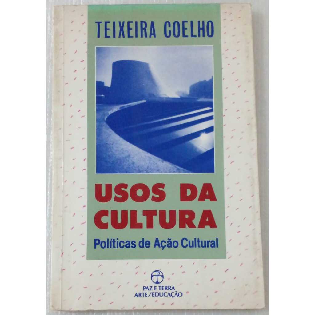 Livro Usos da Cultura | Teixeira Coelho | Paz e Terra | Políticas Culturais | Sociologia