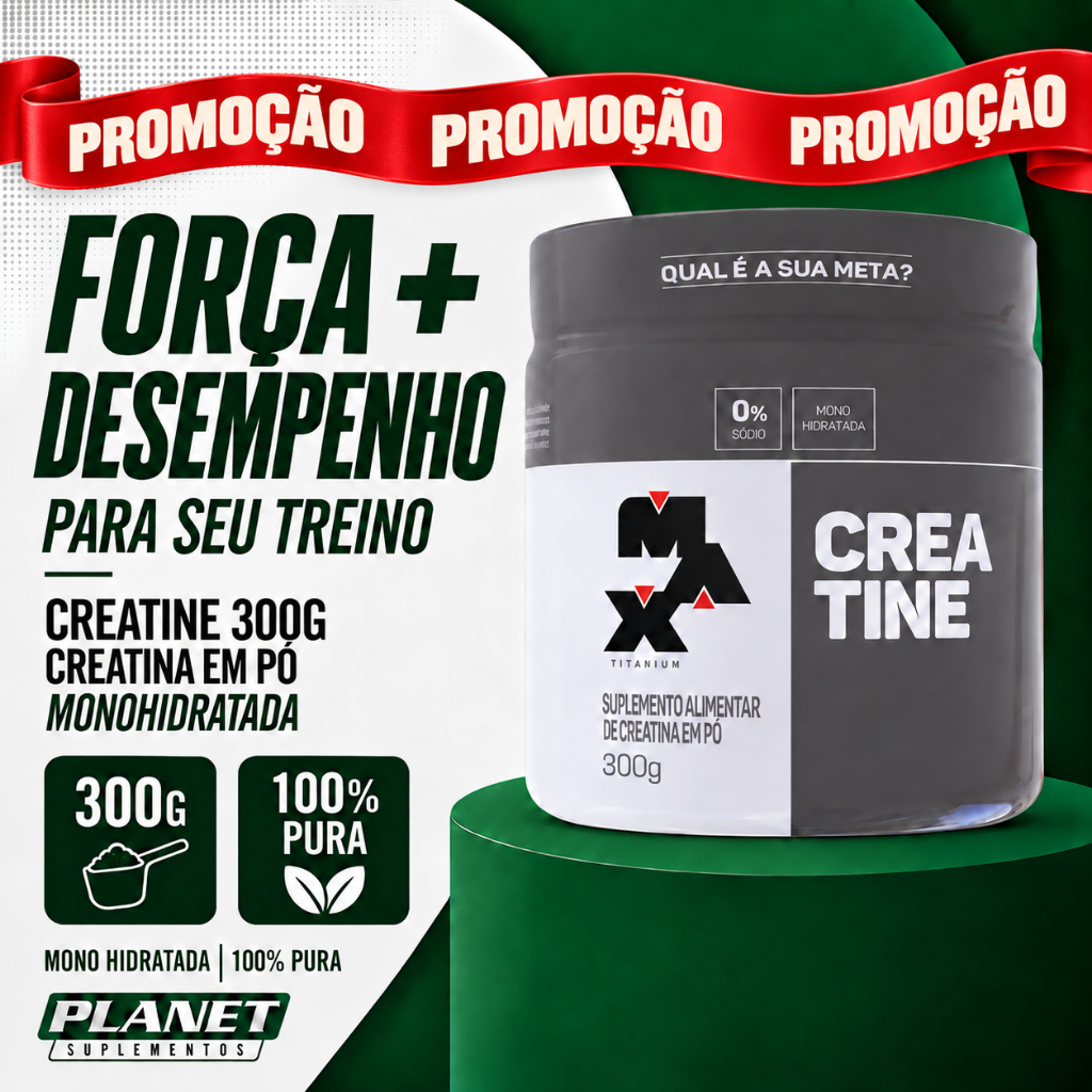 Creatina Max Titanium 300g 100% Pura Força Desempenho