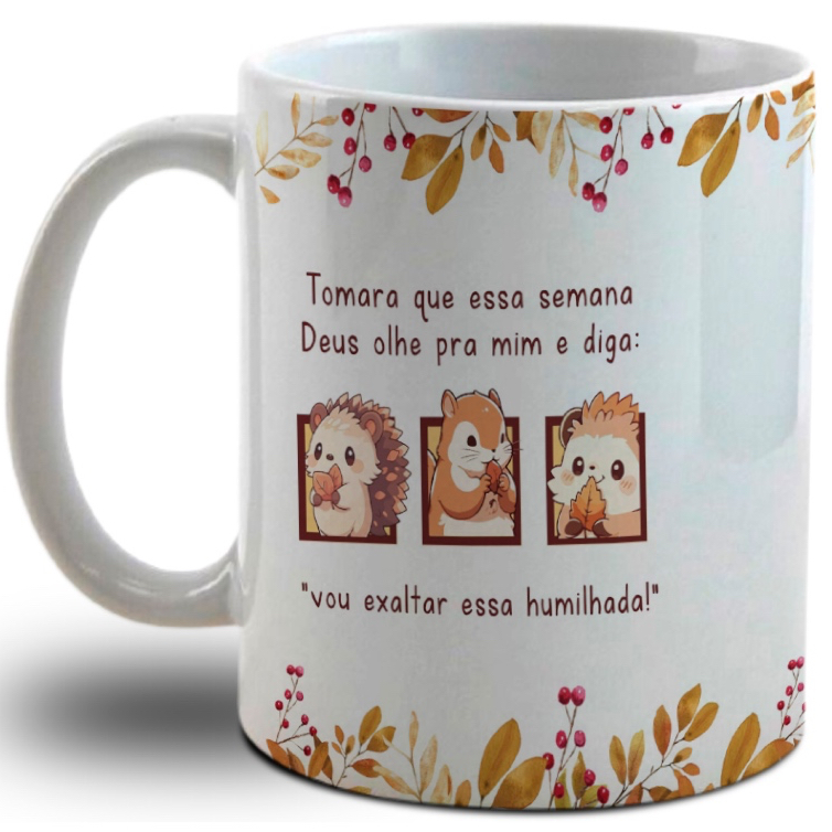 Caneca Personalizada tomara que essa Semana Deus Olhe para mim e diga: Vou exaltar essa Humilhada