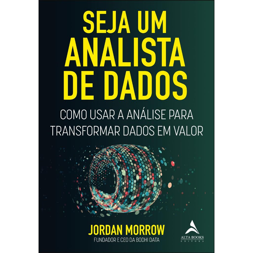 Seja um Analista de Dados: Como Usar a Análise Para Transformar Dados em Valor Capa comum – 30 setembro 2024 por Jordan
