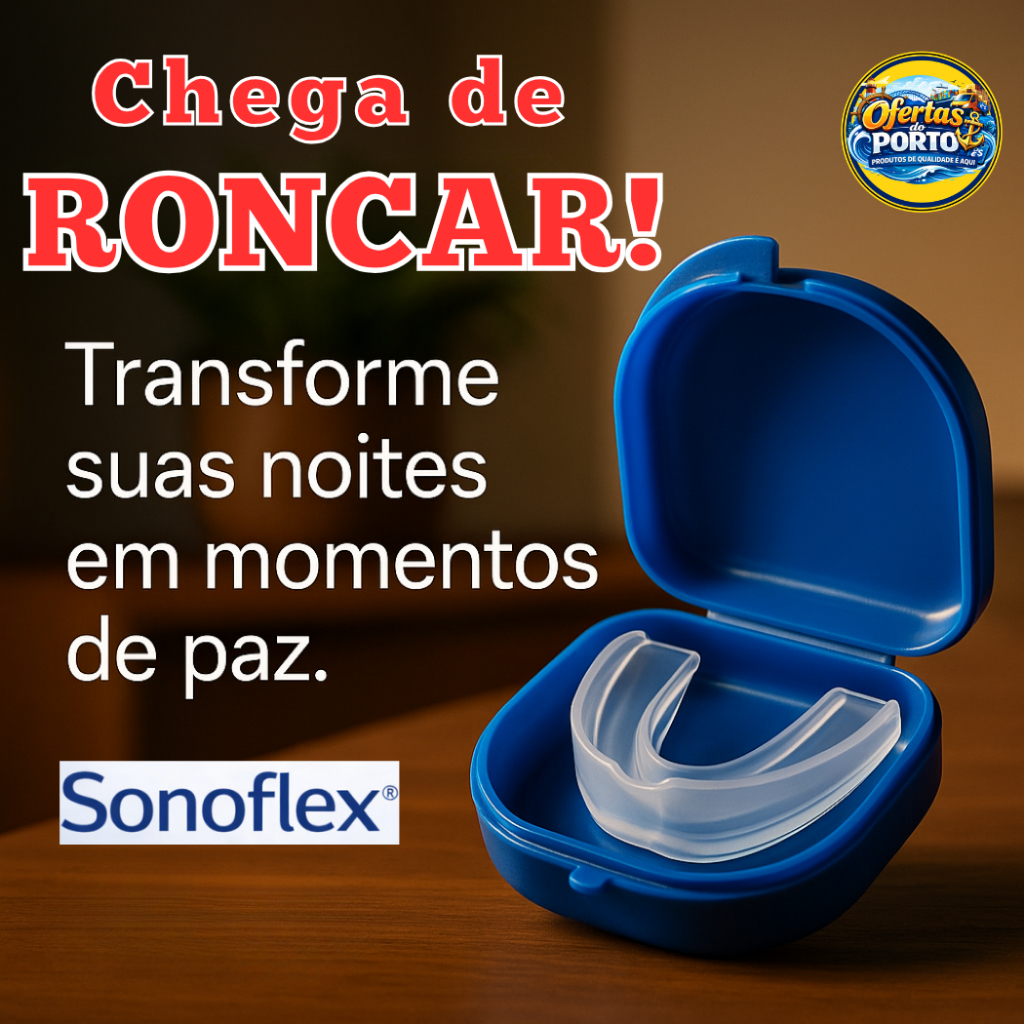 Protetor Bucal Anti Ronco Moldável Para Bruxismo e Apneia do Sono Noturno + Estojo - SonoFlex®