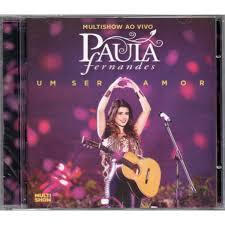 CD Paula Fernandes Um Ser Amor Multishow Ao Vivo - Novo Original Lacrado Nacional Sertanejo