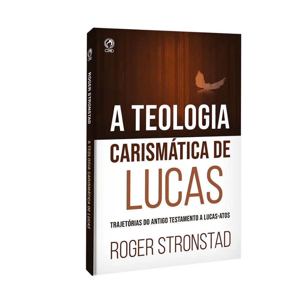 A Teologia Carismática De Lucas - Roger Stronstad Editora CPAD