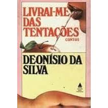 LIVRO LIVRAI-ME DAS TENTAÇÕES - CONTOS, DE DEONÍSIO DA SILVA, EDITORA NOVA FRONTEIRA