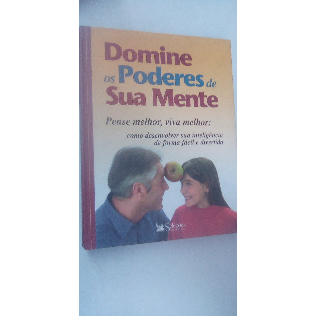 livro - Domine os Poderes da Sua Mente - Pense Melhor, Viva Melhor - Seleções