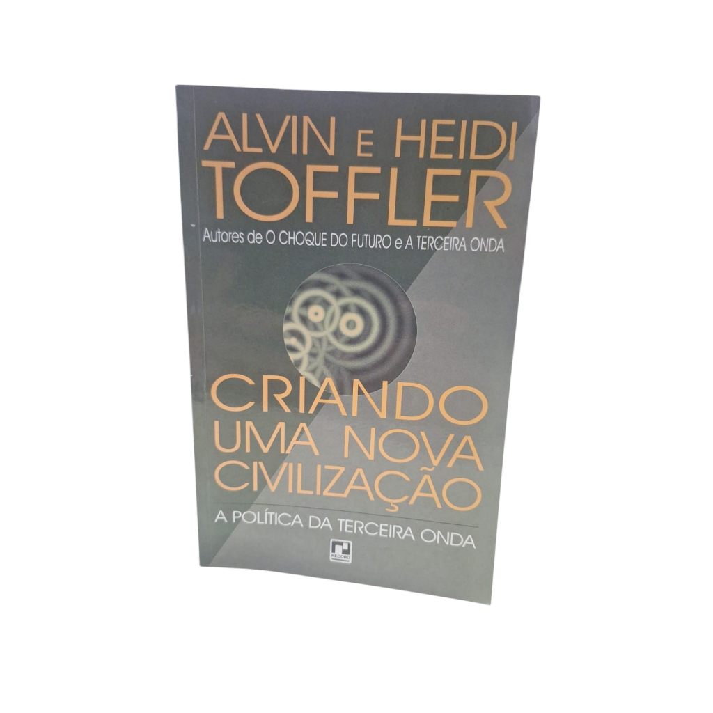 Criando uma nova civilização - Alvin; Heidi Toffler