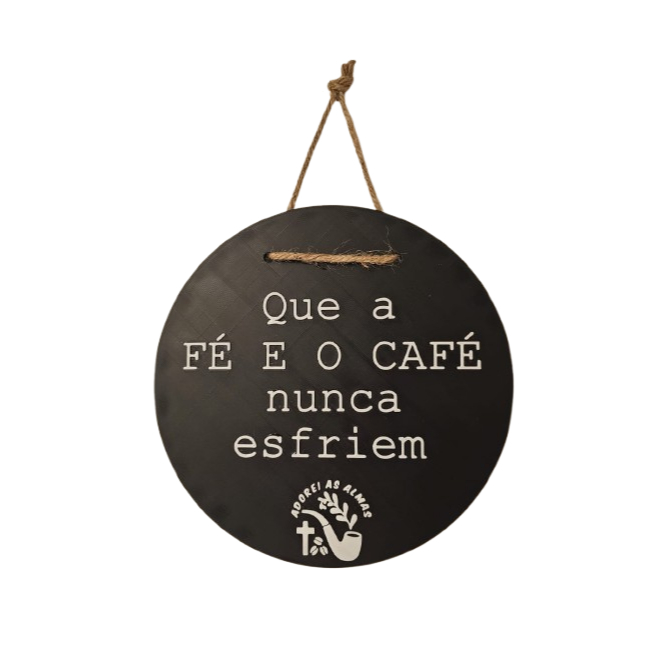 Adorei as Almas Placa Decorativa Fé e Café Redonda Preta