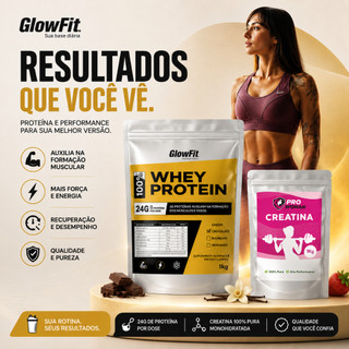 Combo Whey Protein GlowFit 1kg + Creatina Pro Woman 1kg Kit Suplemento para Treino e Performance