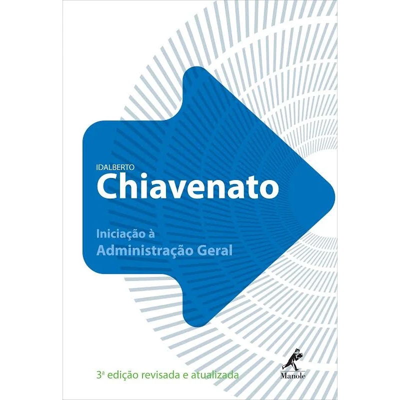 Livro Iniciação à Administração Geral – Idalberto Chiavenato – 3ª Edição   Iniciação à Administração Geral, Idalberto Ch