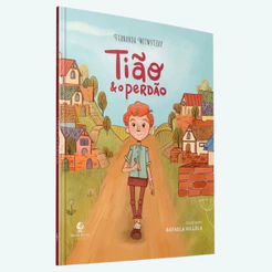 Tião e o Perdão | Capa Dura | Fernanda Witwytzky
