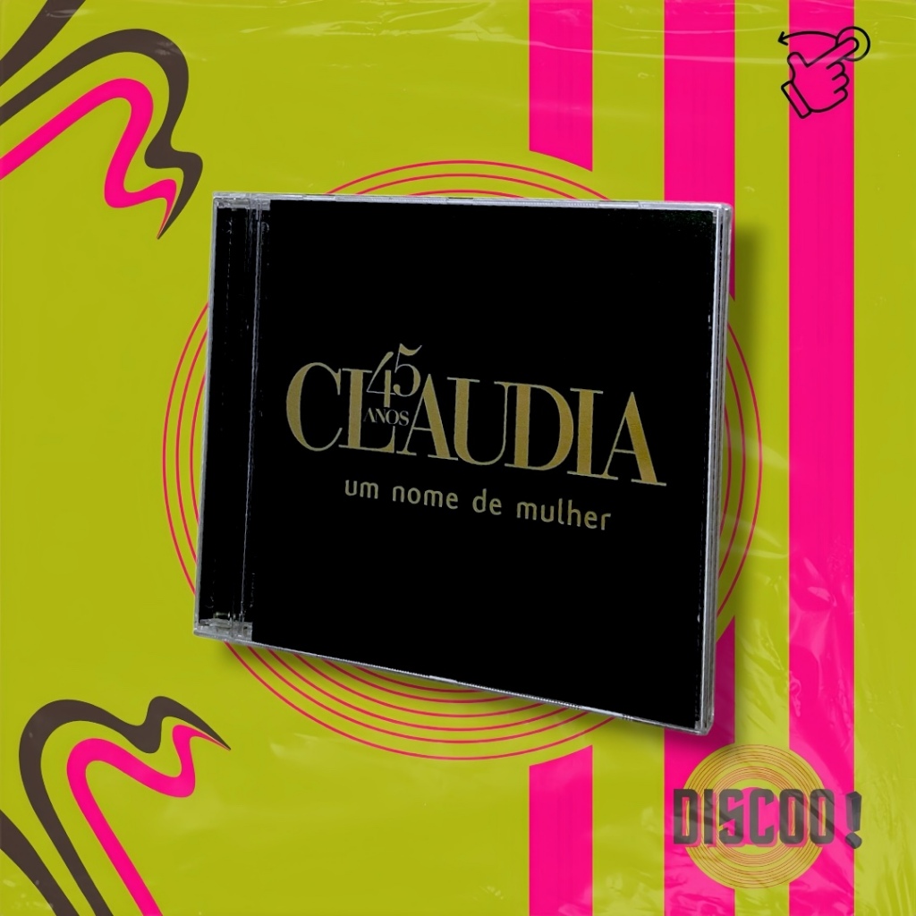 CD Claudia | 45 Anos • um nome de mulher —  com Francis Hime, Tom Jobim, Toquinho, Beth Carvalho, Olivia Hime e mais