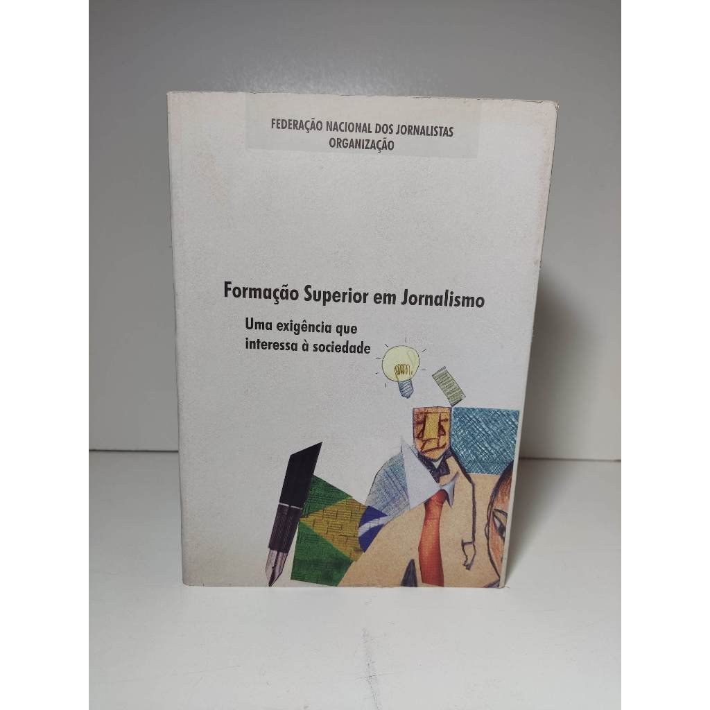 LIVRO - Formação Superior Em Jornalismo, Uma Exigencia Que Interessa à Sociedade, Usado, Em Bom Estado De Conservação