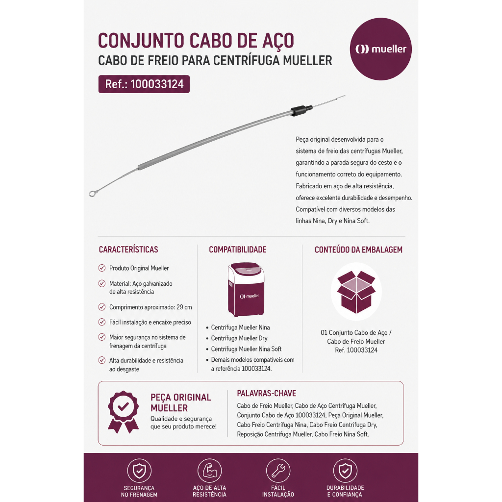 CONJUNTO CABO DE ACO - CABO DE FREIO CENTRIFUGA MUELLER Ref.: 100033124