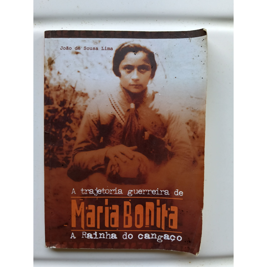 Livro A trajetória guerreira de Maria Bonita: A Rainha do cangaço - João de Sousa Lima