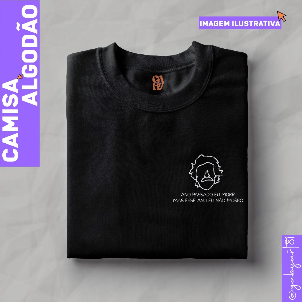 Camiseta Belchior - ano passado eu morri, mas esse ano eu não morro • Letras [ALGODÃO] Camisa Unissex.