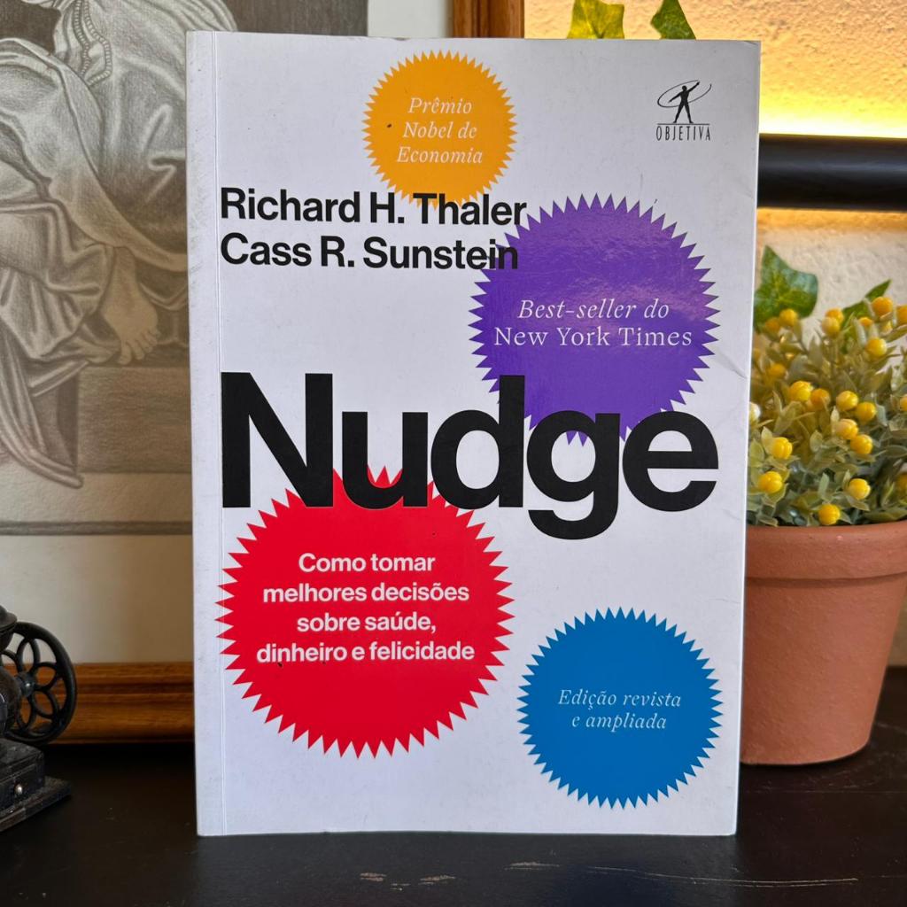 Nudge - Como Tomar Melhores Decisões / Richard H. Thaler e Cass R. Sunstein