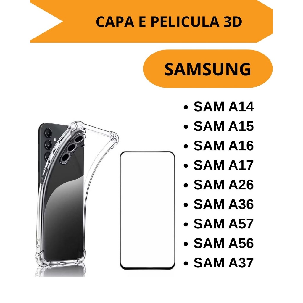 Capa transparente e Pelicula 3D Para Samsung A14/A15/A16/A17/A26/A36/A37/A57/A56 Anti Impacto