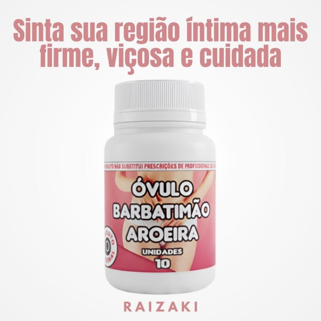 Firmeza e Viço Íntimo | 10 Óvulos | Óvulo Vaginal de Barbatimão e Aroeira | RAIZAKI