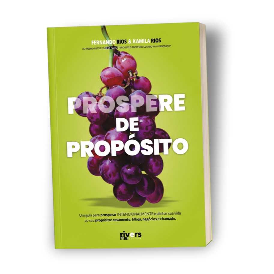 Livro Prospere de Propósito - Fernando e Kamila Rios | do mesmo Escritor de Ferido pelo Processo Curado Pelo Propósito