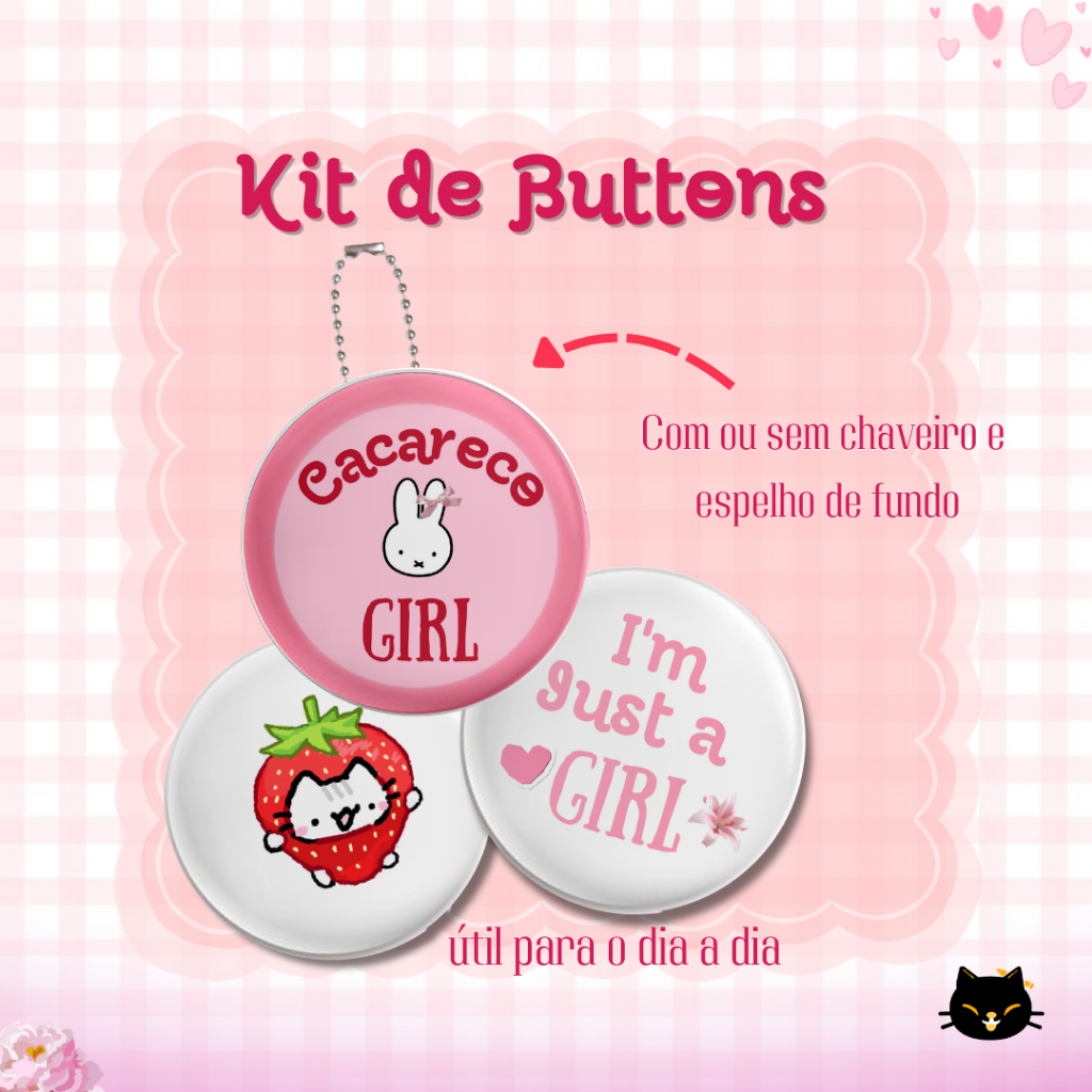 Kit 3 Buttons com ou sem chaveiro e espelho Girl Feminino Pin Button morango flor gato cat