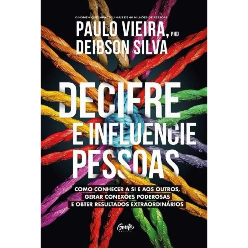 DECIFRE E INFLUENCIE PESSOAS:Como conhecer a si e aos outros,gerar conexões poderosas e obter resultados extraordinários
