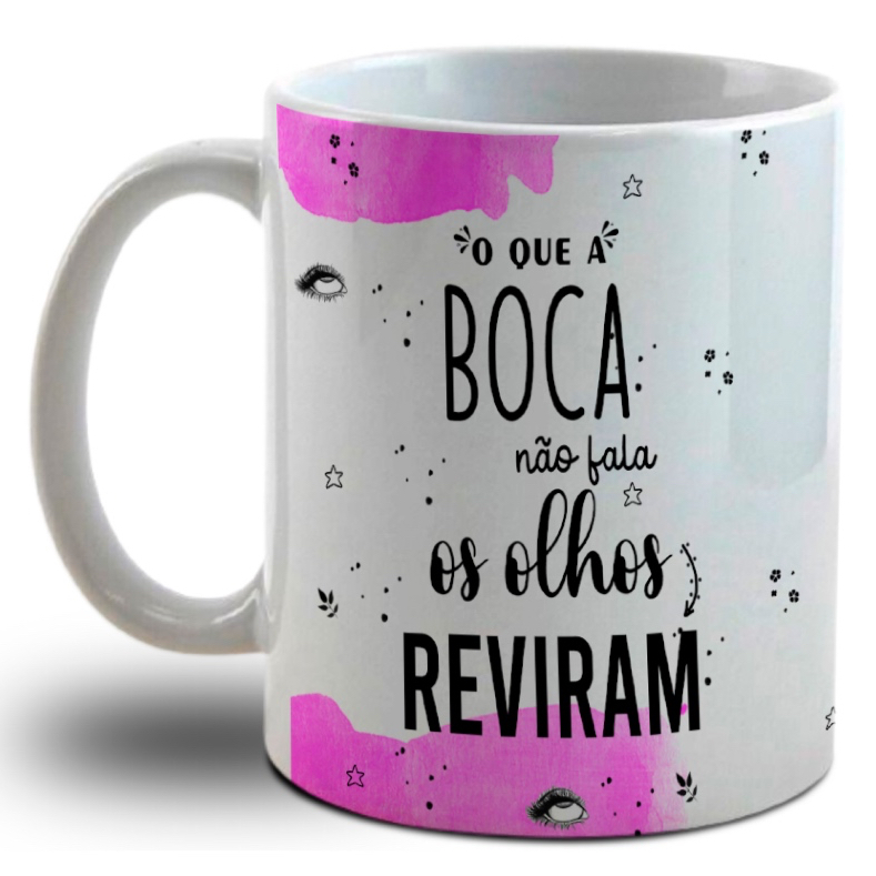 Caneca Rosa Personalizada Sincera- O que a Boca não fala os Olhos Reviram