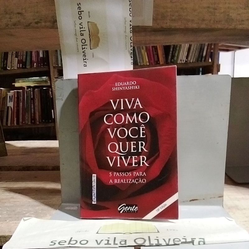 Viva Como Você Quer Viver 5 Passos Para a Realização - Eduardo Shinyashiki