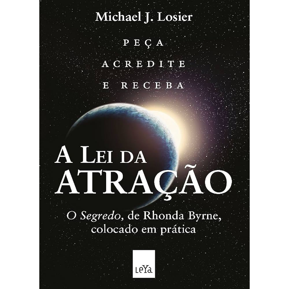 Livro - A Lei da Atração: O Segredo de Rhonda Byrne Colocado em Prática - Michael J. Losier