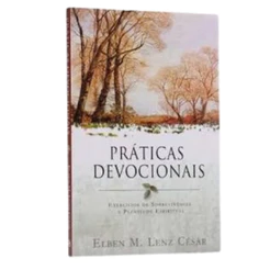 Práticas Devocionais | Elben César