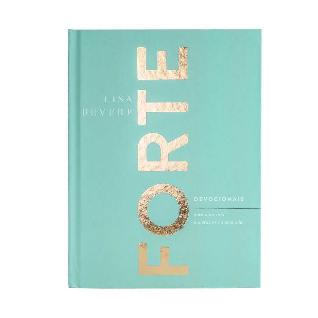 Forte: Devocionais para uma vida poderosa e apaixonada Capa dura – 17 agosto 2020 Edição Português  por Lisa Bevere (Aut