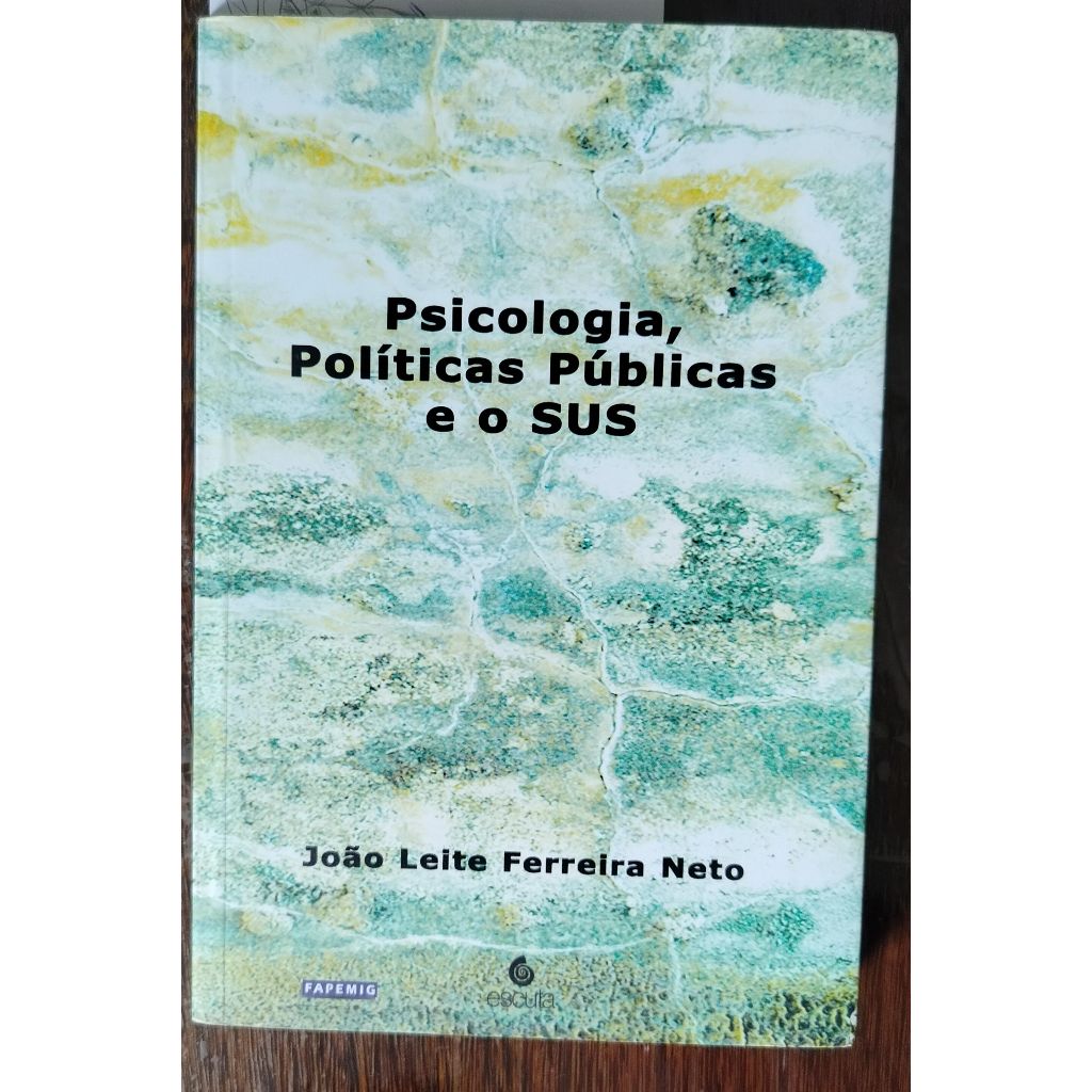 Neto, João Leite Ferreira - Psicologia, Políticas Públicas e o SUS. (Livro) * Leia a Descrição