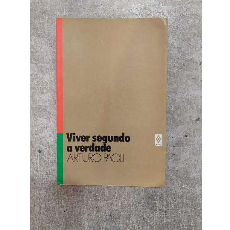 Viver Segundo a Verdade - Arturo Paoli