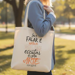 Ecobag Psicologia Profissão Frase Motivacional inspiradora– Bolsa Sacola Falar é Necessidade, Escutar é Arte