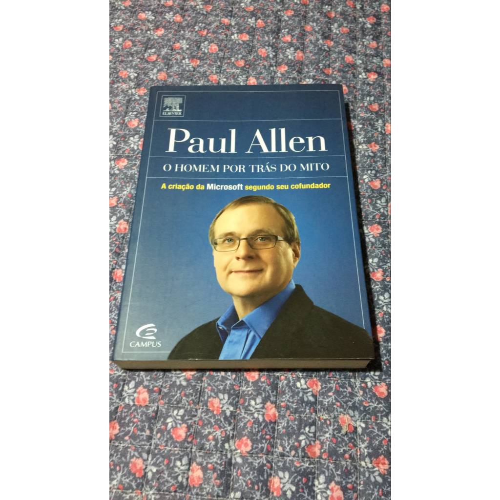 Paul Allen - O homem por trás do mito - A criação da Microsoft segundo seu cofundador