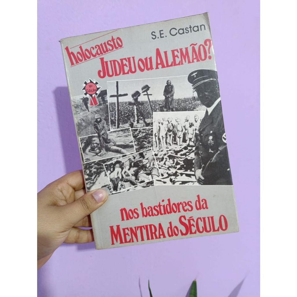holocausto: judeu ou alemão ? - nos bastidores da mentira do século - s. e. castan